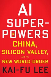 AI Superpowers by Kai-Fu Lee