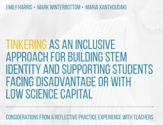 Tinkering as an inclusive approach for building STEM identity and supporting students facing disadvantage or with low science capital: Considerations from a reflective practice experience with teachers Published in 2020