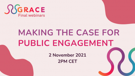 GRACE final webinars: Making the case for Public Engagement