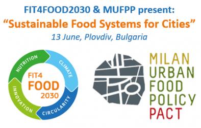 FIT4FOOD2030 and the Milan Urban Food Policy Pact present: "Sustainable Food Systems for Cities", 13 June, Plovdiv, Bulgaria