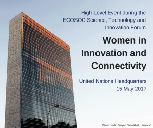 UN headquarters, 15 May. ECOSOC high event Women in Innovation and Connectivity: The Role of the Private Sector