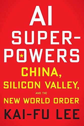 AI Superpowers by Kai-Fu Lee