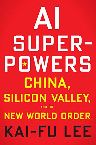 AI Superpowers by Kai-Fu Lee