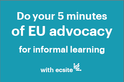 Do you 5 minutes of EU advocacy for informal learning with Ecsite