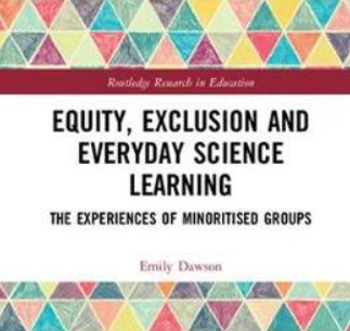 Equity, Exclusion and Everyday Science Learning : The Experiences of Minoritised Groups