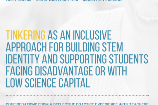 Tinkering as an inclusive approach for building STEM identity and supporting students facing disadvantage or with low science capital: Considerations from a reflective practice experience with teachers Published in 2020