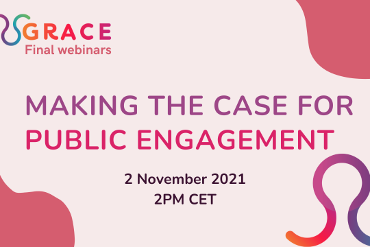 GRACE final webinars: Making the case for Public Engagement